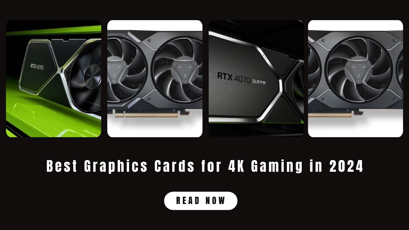 Best Graphics Cards for 4K Gaming in 2024